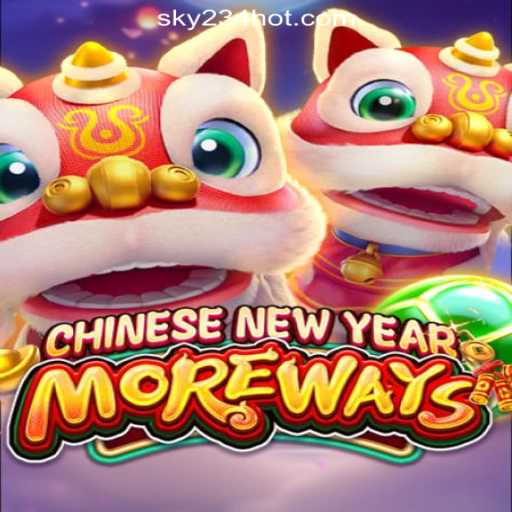 Exploring CHINESENEWYEARMOREWAYS at SKY234 Online Casino Philippines